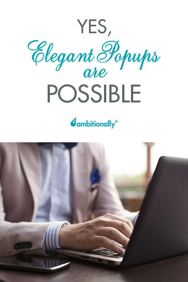 Yes, elegant popups are possible. #wordpress #onlinebusiness #beingpolite