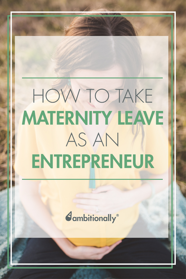 How to take maternity leave as an entrepreneur #womeninbiz #entrepreneur #business #success #mompreneur